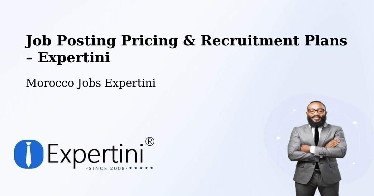 Job Posting Pricing & Recruitment Plans – Taroudannt - Taroudannt, Morocco Jobs Expertini